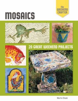 Paperback The Weekend Crafter: Mosaics: 20 Great Weekend Projects Book