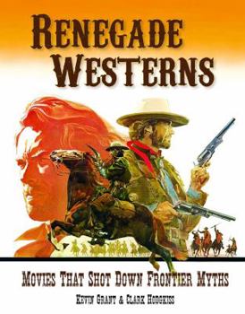 Paperback Renegade Westerns: Movies That Shot Down Frontier Myths Book