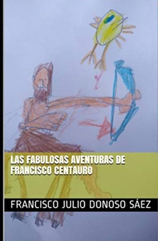 Paperback Las fabulosas aventuras de Francisco Centauro: novela ibérica [Spanish] Book