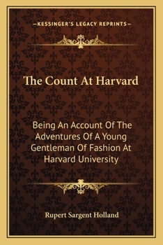 Paperback The Count At Harvard: Being An Account Of The Adventures Of A Young Gentleman Of Fashion At Harvard University Book