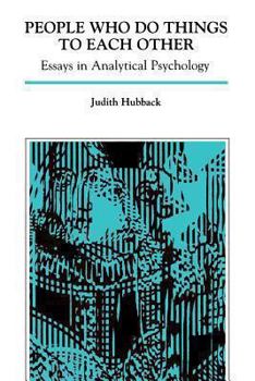 Paperback People Who Do Things to Each Other: Essays in Analytical Psychology Book