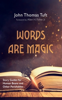 Hardcover Words Are Magic: Story Guides for Human Beans and Other Perishables Book