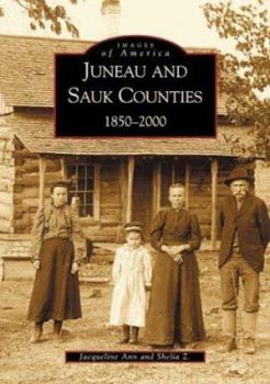Paperback Juneau and Sauk Counties: 1850-2000 Book