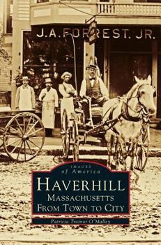 Haverhill, Massachusetts: From Town To City - Book  of the Images of America: Massachusetts