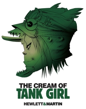 Hardcover The Cream of Tank Girl: The Art and Craft of a Comics Icon Book