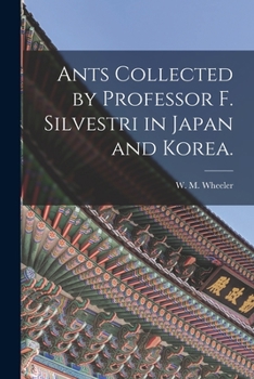 Paperback Ants Collected by Professor F. Silvestri in Japan and Korea. Book
