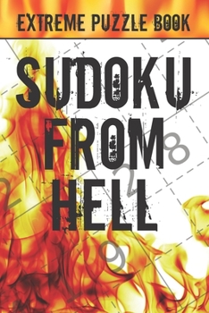 Paperback Sudoku From Hell: Extreme Puzzle Book Adult, Very Hard Sudoku Puzzle Books, The Hardest Sudoku Ever, The Huge Book of Sudoku Puzzles, Book