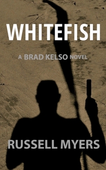 Whitefish: A Brad Kelso Novel