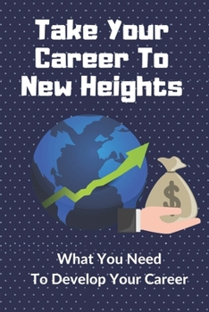 Paperback Take Your Career To New Heights: What You Need To Develop Your Career: Recover And Learn From Mistakes Book