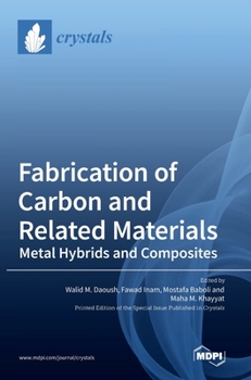 Hardcover Fabrication of Carbon and Related Materials/Metal Hybrids and Composites Book
