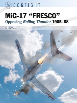 Paperback Mig-17 "Fresco": Opposing Rolling Thunder 1965-68 Book