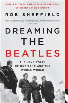 Paperback Dreaming the Beatles: The Love Story of One Band and the Whole World Book