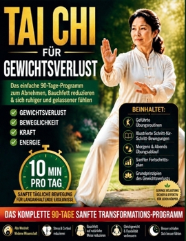 Tai Chi für Gewichtsverlust: Das einfache 90-Tage-Programm zum Abnehmen, Bauchfett reduzieren & sich ruhiger und gelassener fühlen (German Edition)
