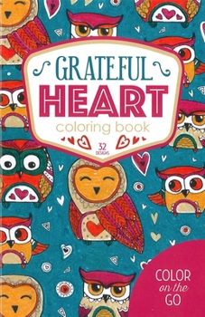 Paperback Color on the Go--Grateful Heart: 32 Designs; Color on the Go Book