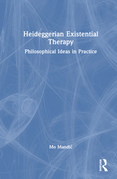 Hardcover Heideggerian Existential Therapy: Philosophical Ideas in Practice Book