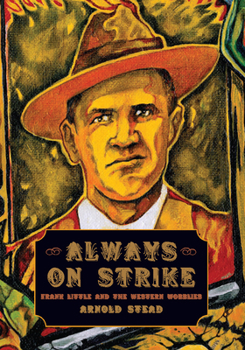Paperback Always on Strike: Frank Little and the Western Wobblies Book