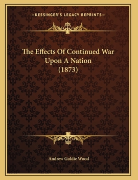 Paperback The Effects Of Continued War Upon A Nation (1873) Book
