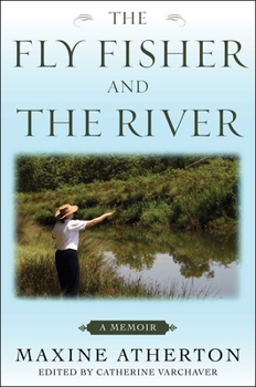 Hardcover The Fly Fisher and the River: A Memoir Book