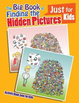 Paperback The Big Book of Finding the Hidden Pictures Just for Kids Book