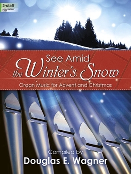 Hardcover See Amid the Winter's Snow: Organ Music for Advent and Christmas Book