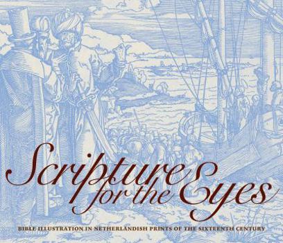 Hardcover Scripture for the Eyes: Bible Illustration in Netherlandish Prints of the Sixteenth Century Book