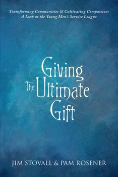 Paperback Giving The Ultimate Gift: Transforming Communities & Cultivating Compassion: A Look at the Young Men’s Service League Book