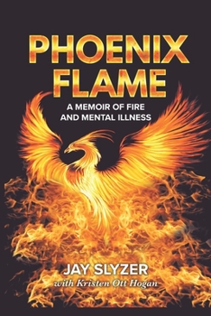 Paperback Phoenix Flame: A Memoir of Fire and Mental Illness Book
