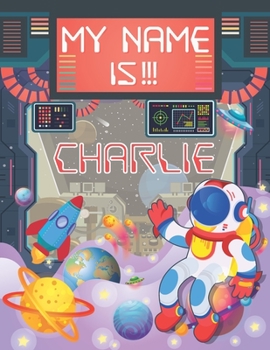 Paperback My Name is Charlie: Personalized Primary Tracing Book / Learning How to Write Their Name / Practice Paper Designed for Kids in Preschool a Book