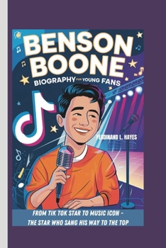 Paperback Benson Boone Biography for Young Fans: From Tik Tok Star to Music Icon - The Star Who Sang His Way to the Top Book