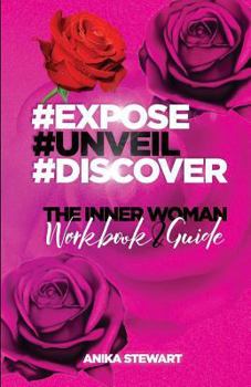 Paperback Expose Unveil Discover The Inner Woman Workbook and Guide: The Inner Woman Book