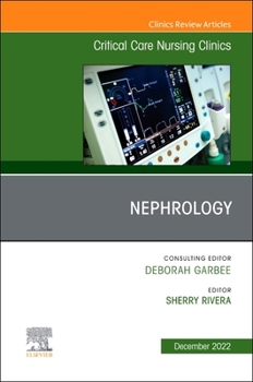 Nephrology, An Issue of Critical Care Nursing Clinics of North America (Volume 34-4)