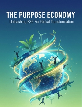 Paperback The Purpose Economy: Unleashing ESG For Global Transformation Book