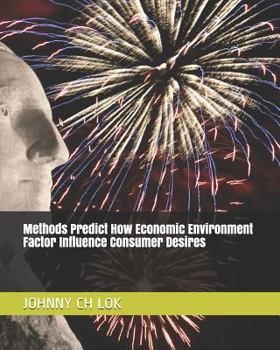 Paperback Methods Predict How Economic Environment Factor Influence Consumer Desires Book