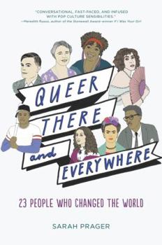 Paperback Queer, There, and Everywhere: 23 People Who Changed the World Book