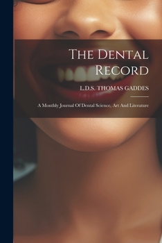 Paperback The Dental Record: A Monthly Journal Of Dental Science, Art And Literature Book