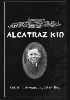 Paperback Alcatraz Kid: A frank description by an ancient warrior about his teenage days on Alcatraz Island during the last years of the Army Book