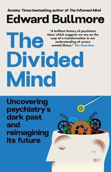 The Divided Mind: A New Way of Thinking about Mental Health