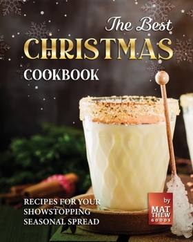 Paperback The Best Christmas Cookbook: Recipes for Your Showstopping Seasonal Spread Book