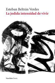 Paperback La jodida intensidad de vivir [Spanish] Book