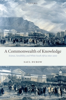 Hardcover A Commonwealth of Knowledge: Science, Sensibility, and White South Africa 1820-2000 Book