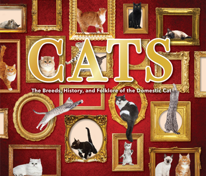 Hardcover Cats: The Breeds, History, and Folklore of the Domestic Cat Book
