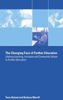 Paperback The Changing Face of Further Education: Lifelong Learning, Inclusion and Community Values in Further Education Book