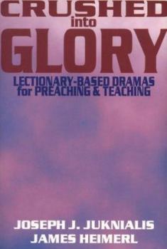 Paperback Crushed Into Glory: And Other Dramas for Preaching and Teaching Book