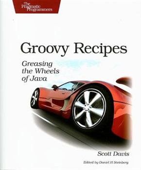 Paperback Groovy Recipes: Greasing the Wheels of Java Book