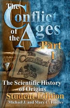 Paperback The Conflict of the Ages Student Edition I The Scientific History of Origins Book