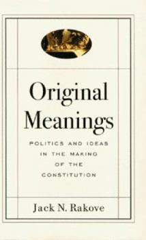 Hardcover Original Meanings: Politics and Ideas in the Making of the Constitution Book