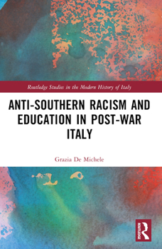Paperback Anti-Southern Racism and Education in Post-War Italy Book