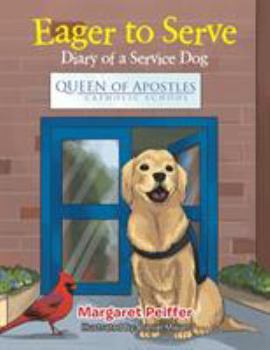 Paperback Eager to Serve: Diary of a Service Dog Book