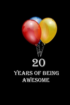 Paperback 20 Years Of Being Awesome: Happy 20th Birthday 20 Years Old Gift for Boys & Girls Book