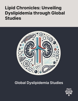 Paperback Lipid Chronicles: Unveiling Dyslipidemia Through Global Studies Book